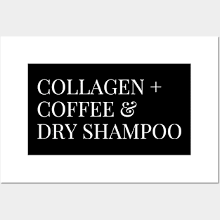 Collagen, Coffee & Dry Shampoo Posters and Art